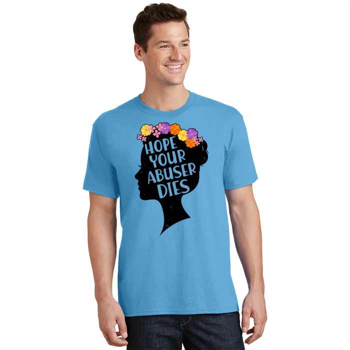 Hope Your Abuser Dies T-Shirt