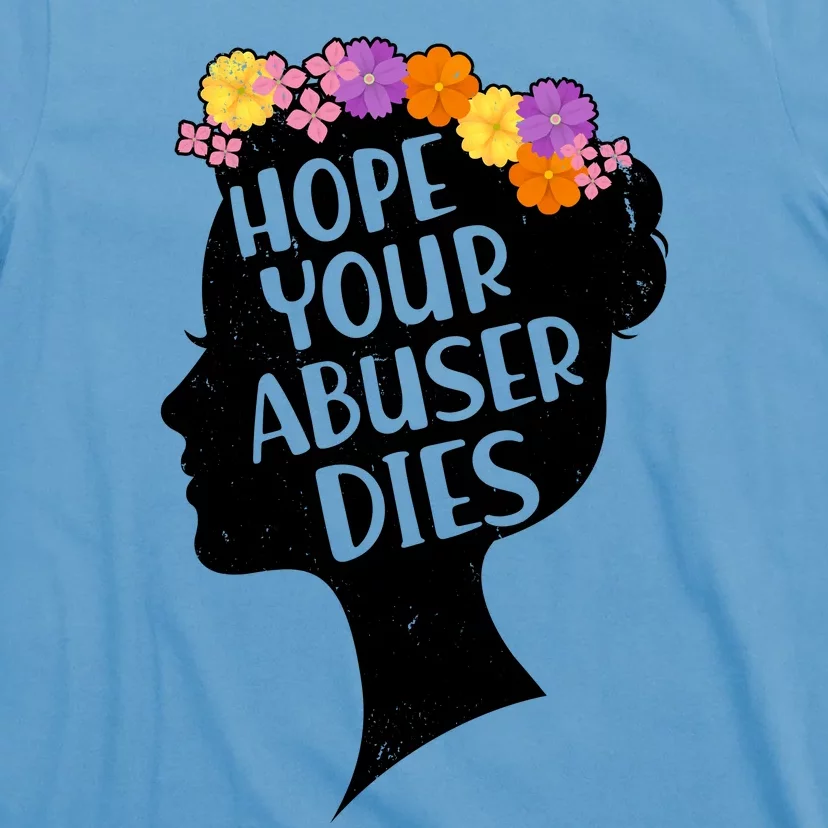 Hope Your Abuser Dies T-Shirt