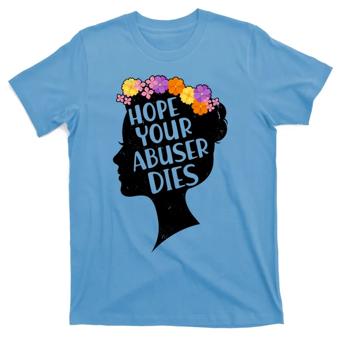 Hope Your Abuser Dies T-Shirt