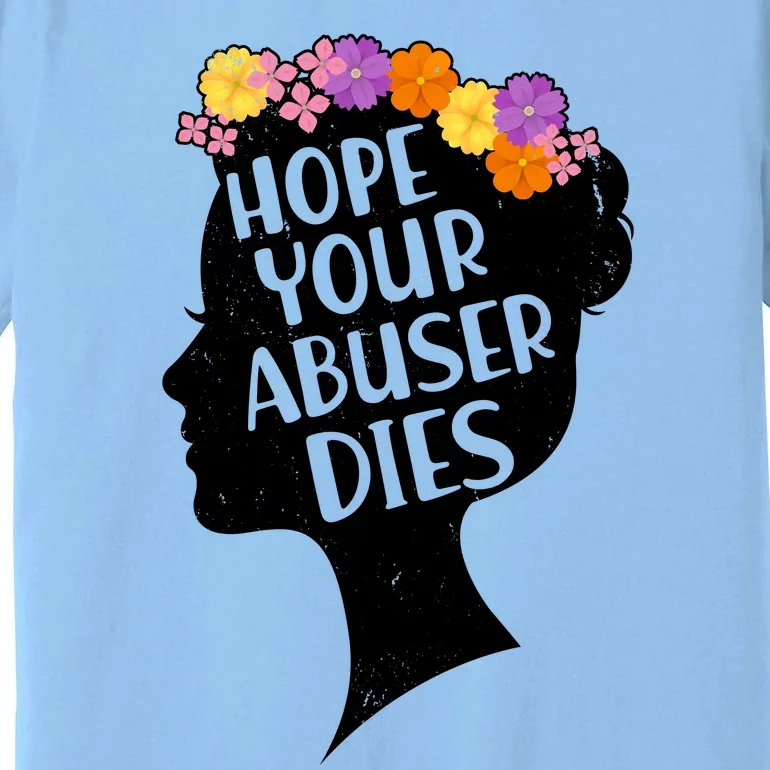 Hope Your Abuser Dies Premium T-Shirt