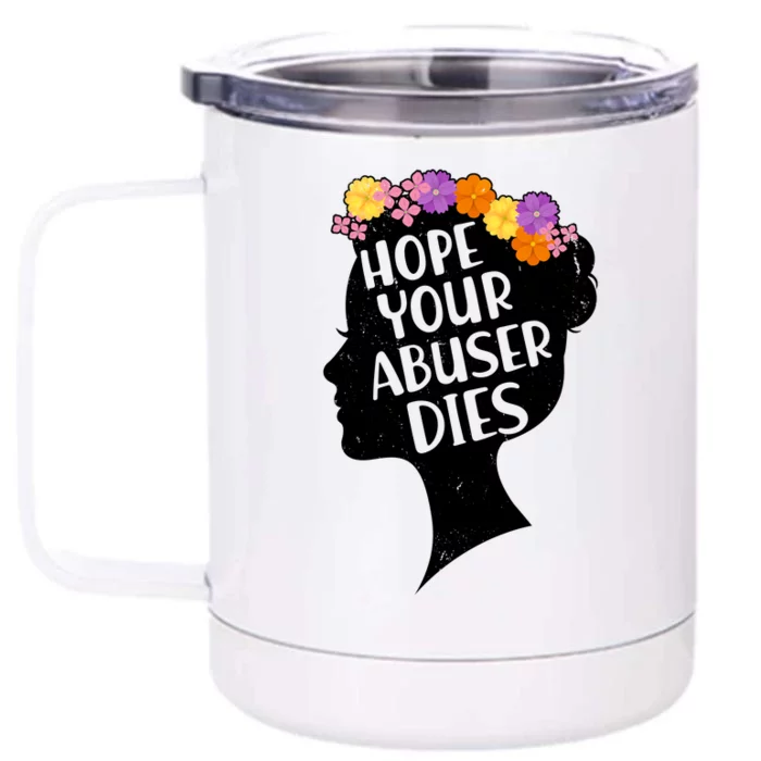 Hope Your Abuser Dies Front & Back 12oz Stainless Steel Tumbler Cup