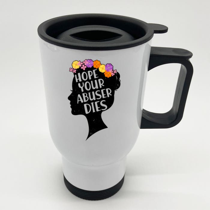 Hope Your Abuser Dies Front & Back Stainless Steel Travel Mug