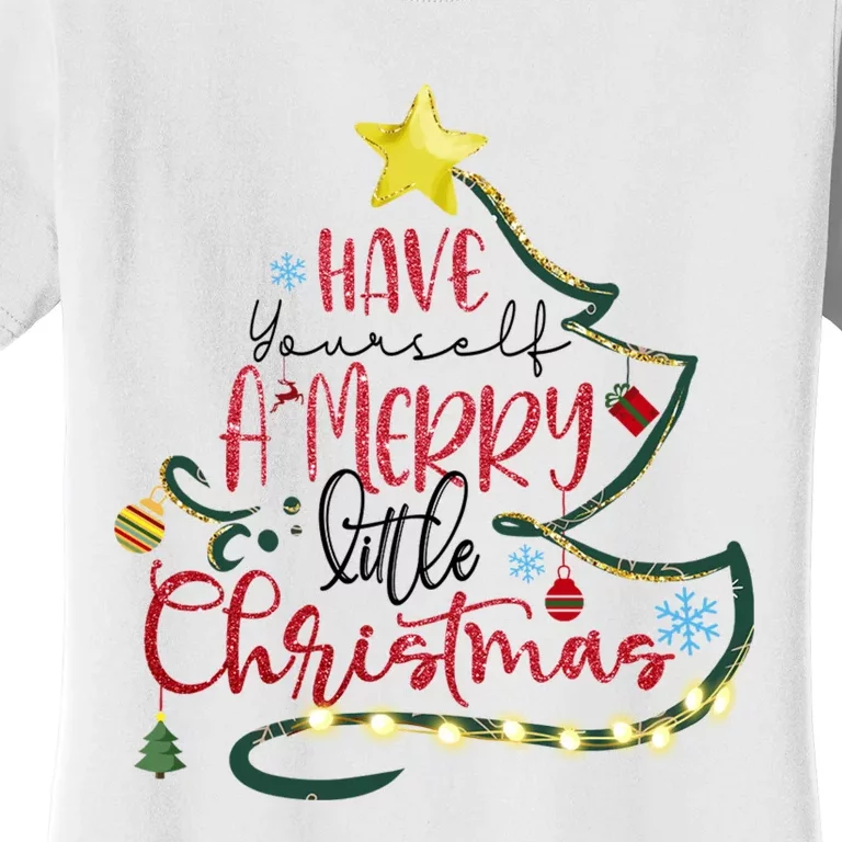 Have Yourself A Merry Little Christmas Women's T-Shirt