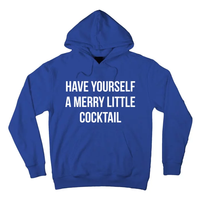 Have Yourself A Merry Little Cocktail Funny Xmas Ing Gift Tall Hoodie