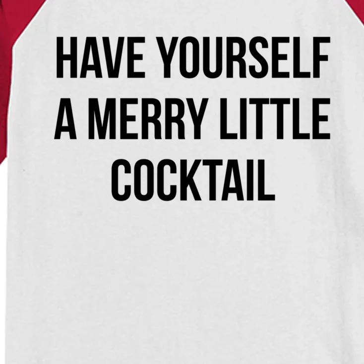 Have Yourself A Merry Little Cocktail Funny Xmas Ing Gift Kids Colorblock Raglan Jersey