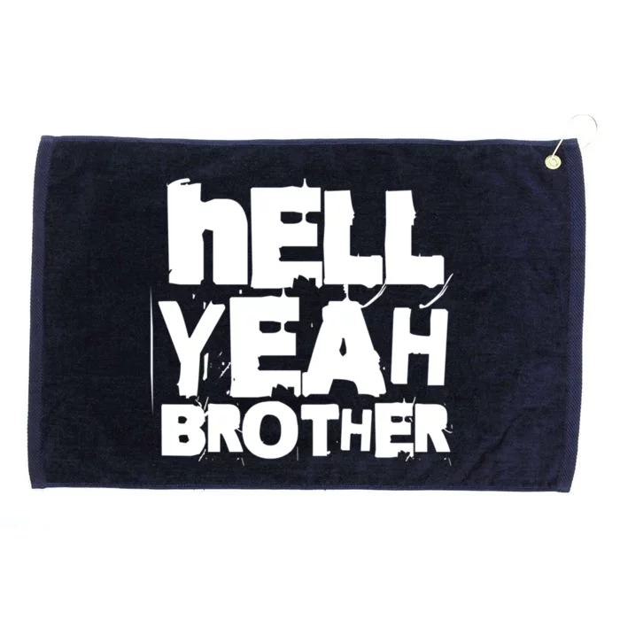 Hell Yeah Brother Siblings Funny Sarcastic Saying Cute Gift Grommeted Golf Towel