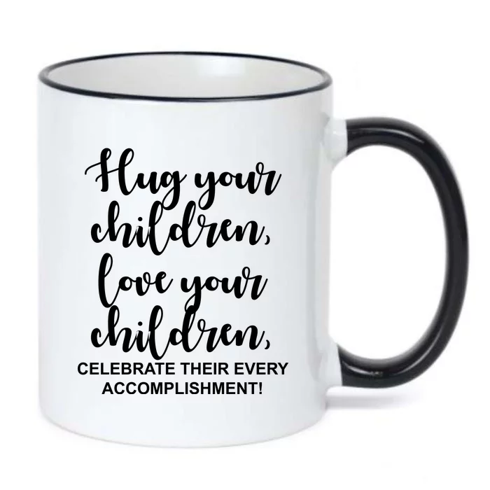 Hug Your Children Love Your Children Quote Black Color Changing Mug