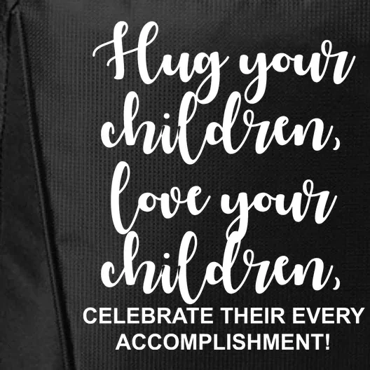 Hug Your Children Love Your Children Quote City Backpack