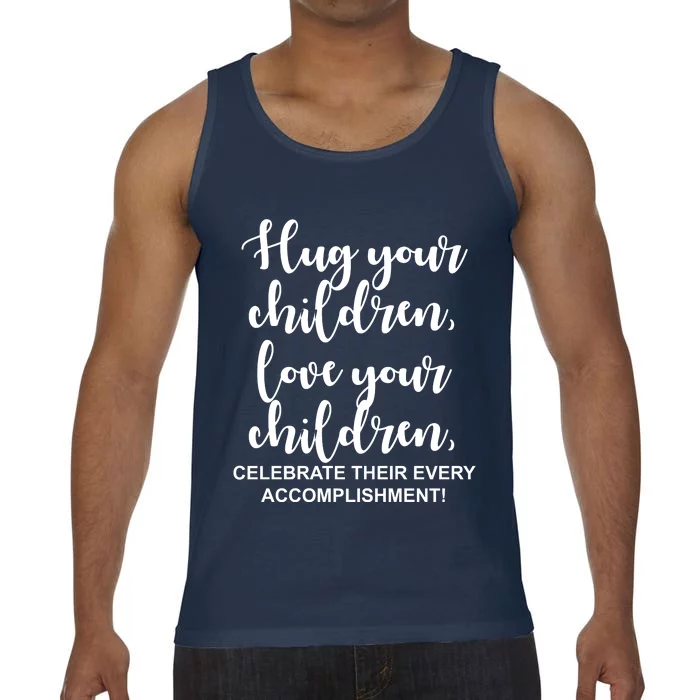 Hug Your Children Love Your Children Quote Comfort Colors® Tank Top