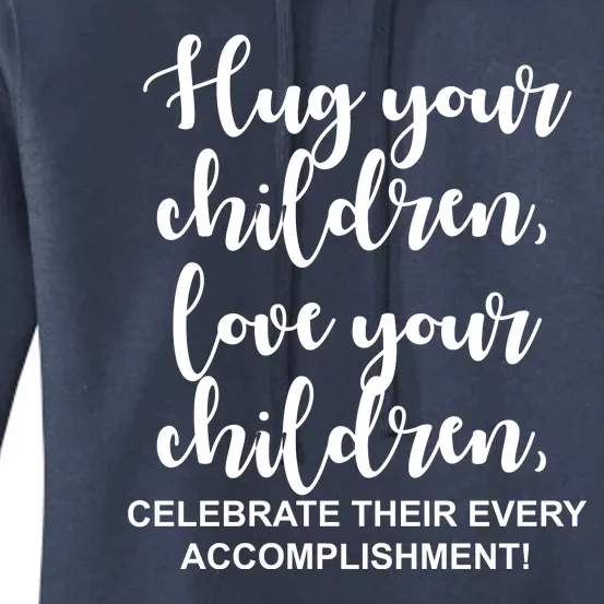 Hug Your Children Love Your Children Quote Women's Pullover Hoodie