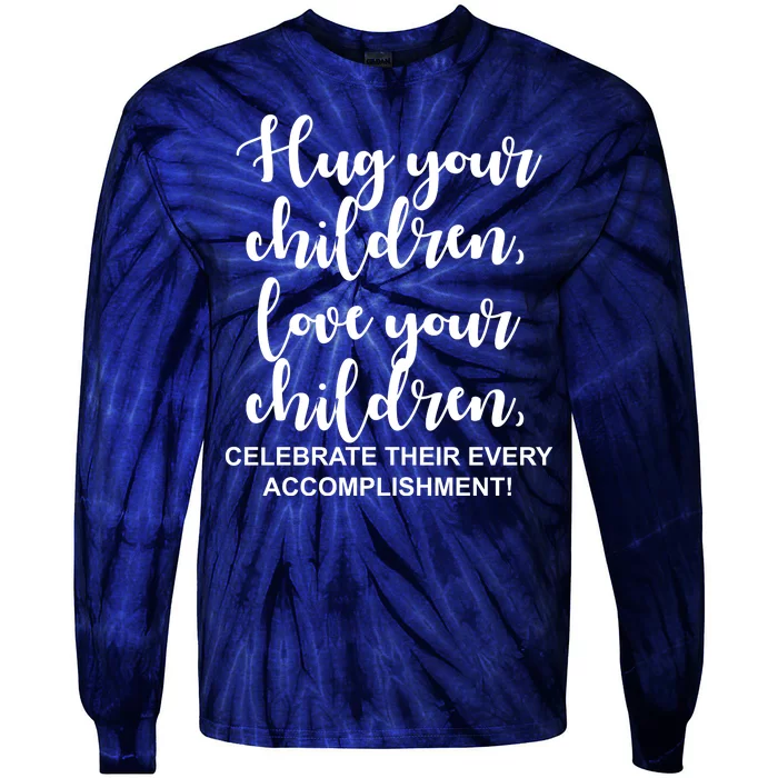 Hug Your Children Love Your Children Quote Tie-Dye Long Sleeve Shirt