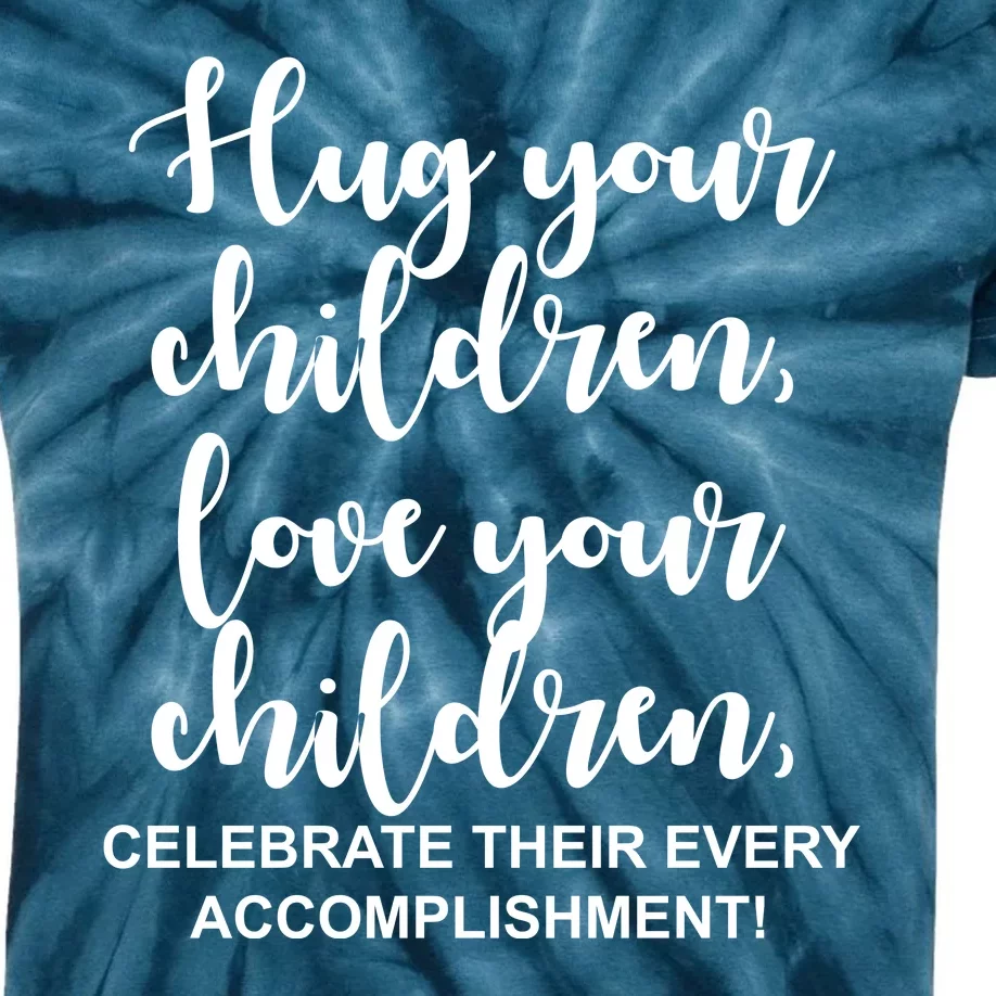 Hug Your Children Love Your Children Quote Kids Tie-Dye T-Shirt