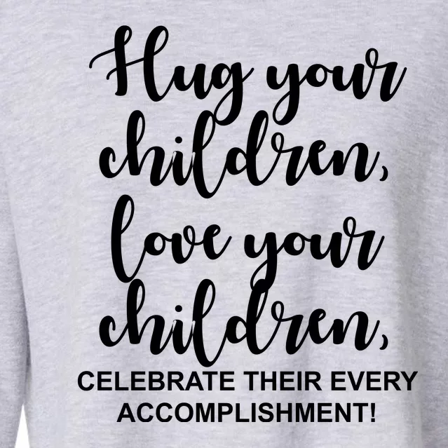 Hug Your Children Love Your Children Quote Cropped Pullover Crew