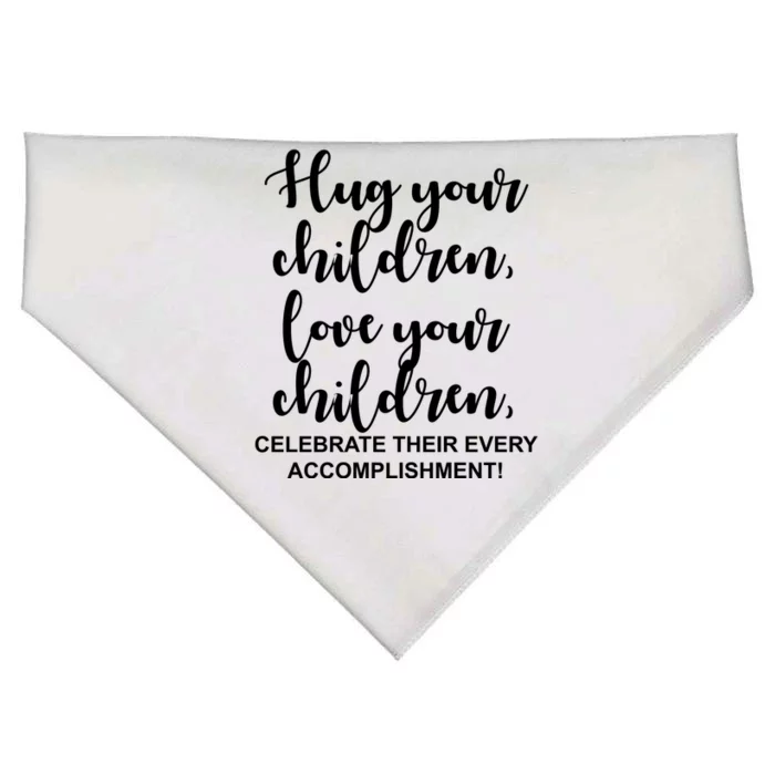 Hug Your Children Love Your Children Quote USA-Made Doggie Bandana