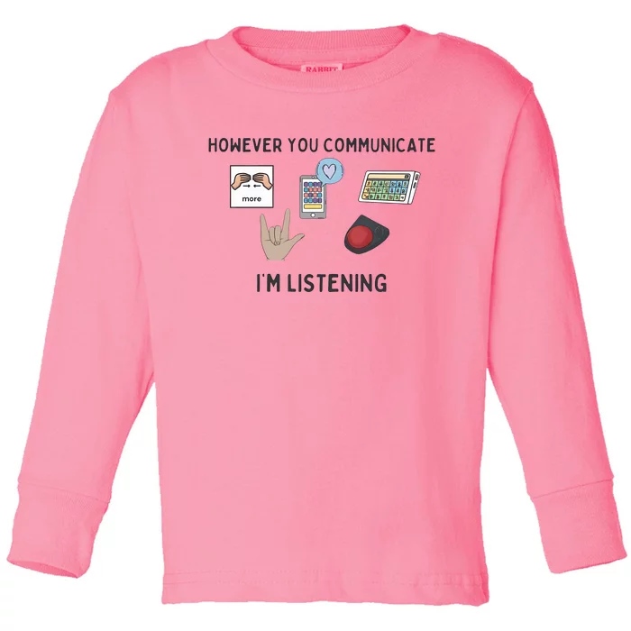 However You Communicate IM Listening Speech Therapist Toddler Long Sleeve Shirt