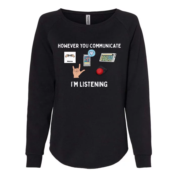 However You Communicate Im Listening Speech Therapist Womens California Wash Sweatshirt