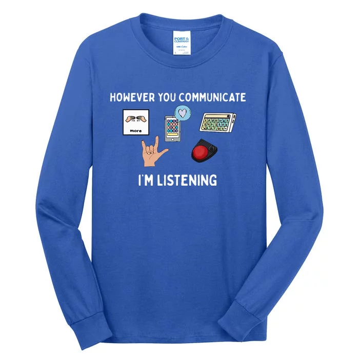 However You Communicate Im Listening Speech Therapist Tall Long Sleeve T-Shirt