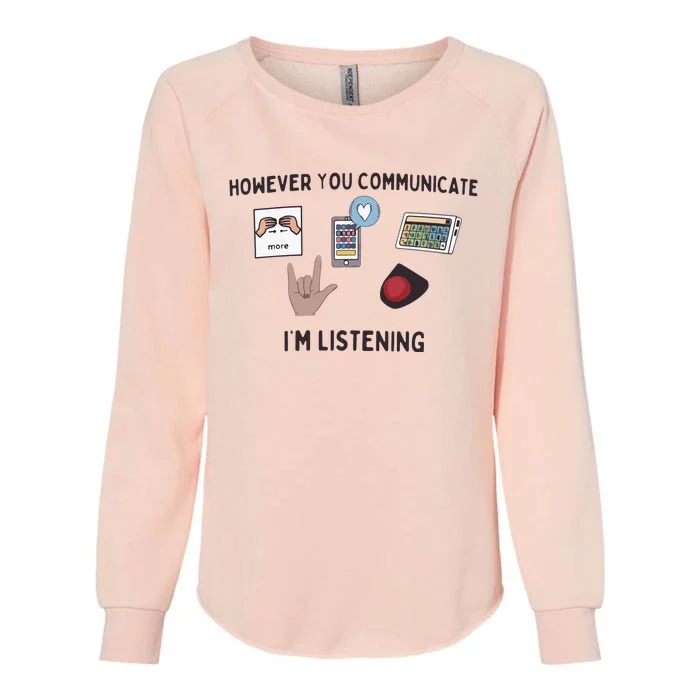 However You Communicate IM Listening Slp Womens California Wash Sweatshirt