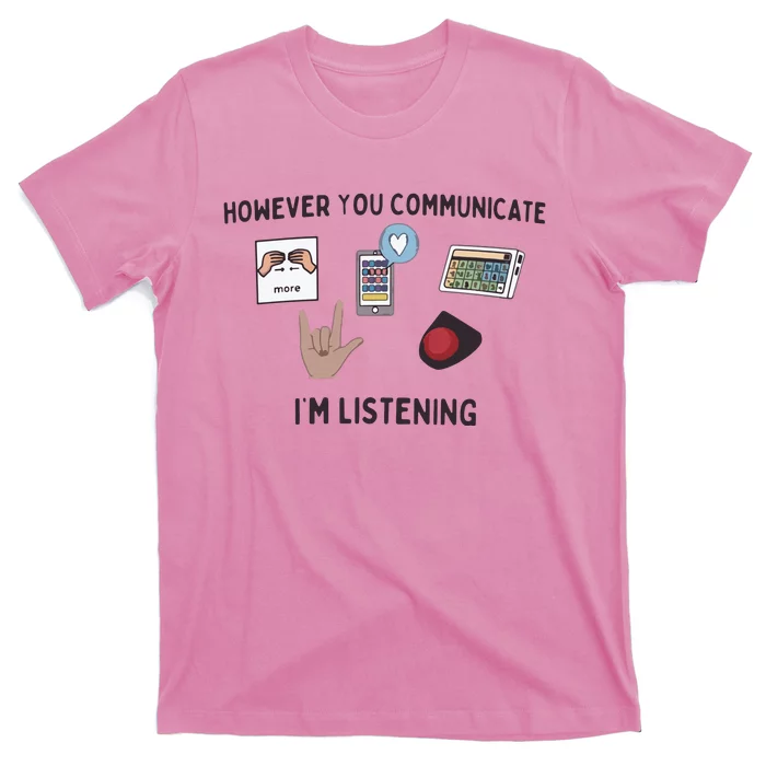 However You Communicate IM Listening Slp T-Shirt