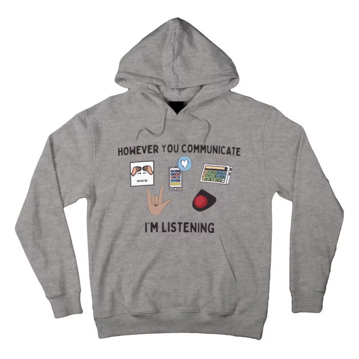 However You Communicate IM Listening Slp Tall Hoodie