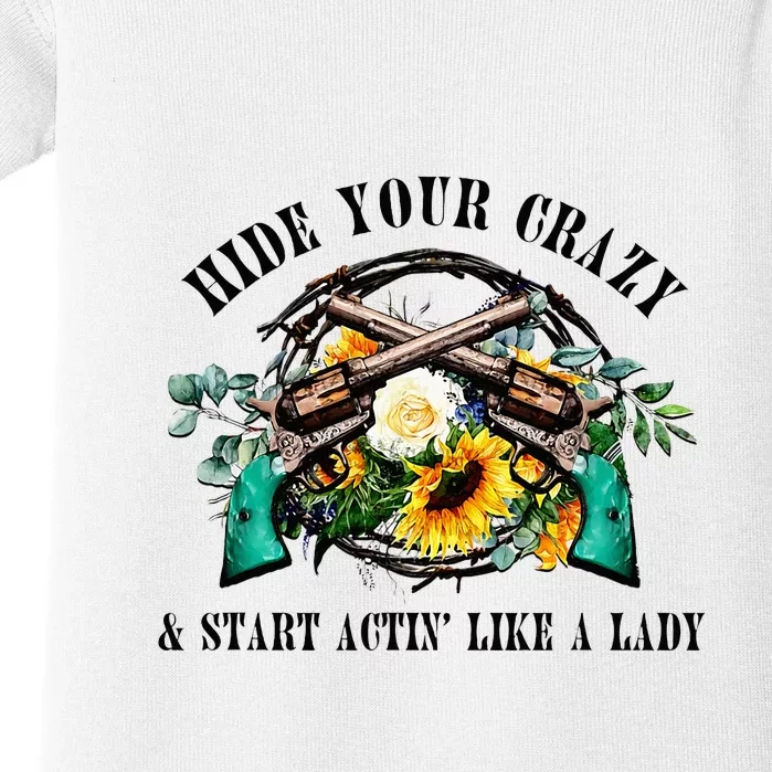 Hide Your Crazy Start Actin Like Lady Country Southern Baby Bodysuit