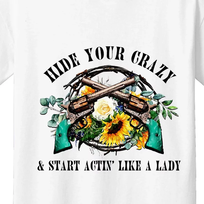 Hide Your Crazy Start Actin Like Lady Country Southern Kids T-Shirt