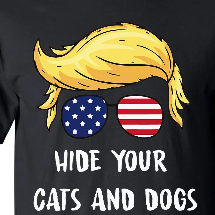 Hide Your Cats And Dogs Trump 2024 Tall T-Shirt