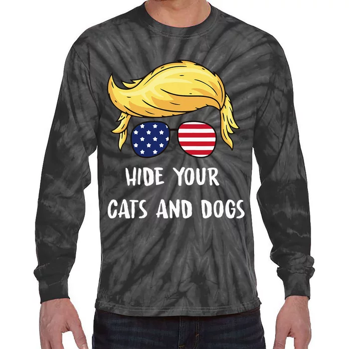 Hide Your Cats And Dogs Trump 2024 Tie-Dye Long Sleeve Shirt