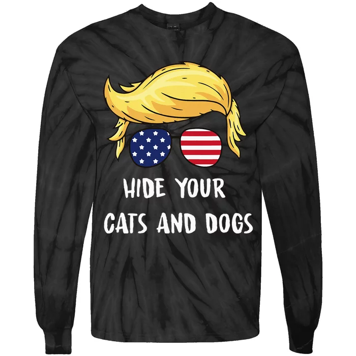 Hide Your Cats And Dogs Trump 2024 Tie-Dye Long Sleeve Shirt