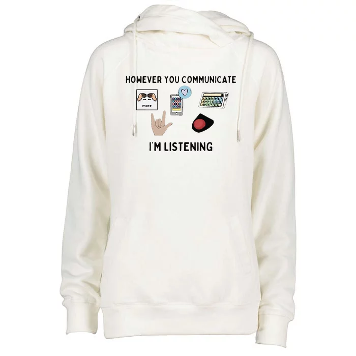 However You Communicate IM Listening Womens Funnel Neck Pullover Hood