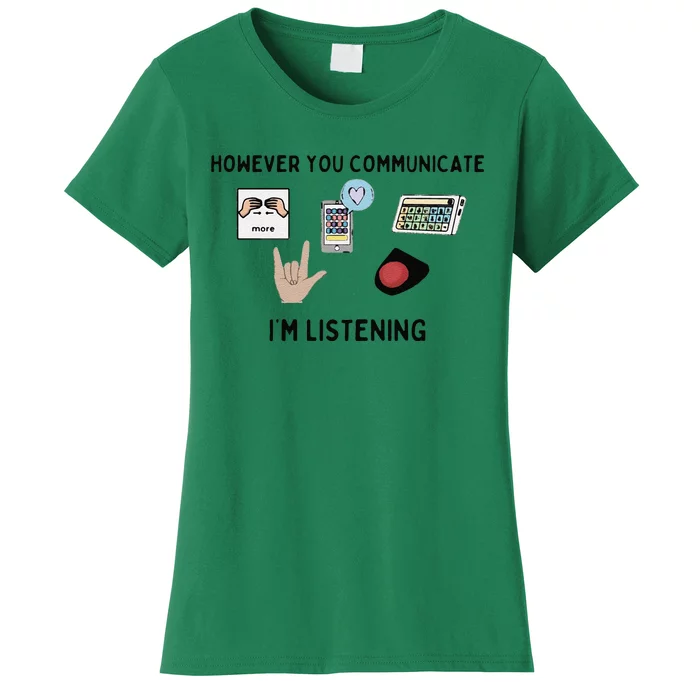 However You Communicate IM Listening Women's T-Shirt