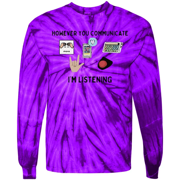 However You Communicate IM Listening Tie-Dye Long Sleeve Shirt