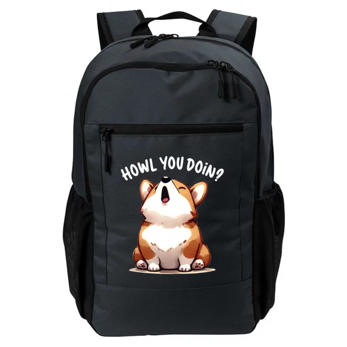 Howl You Doin Cute Corgi Puppy Lovers Dog Mom Gift Daily Commute Backpack