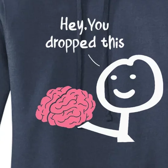 Hey You Dropped This Brain Funny Sarcasm Women's Pullover Hoodie