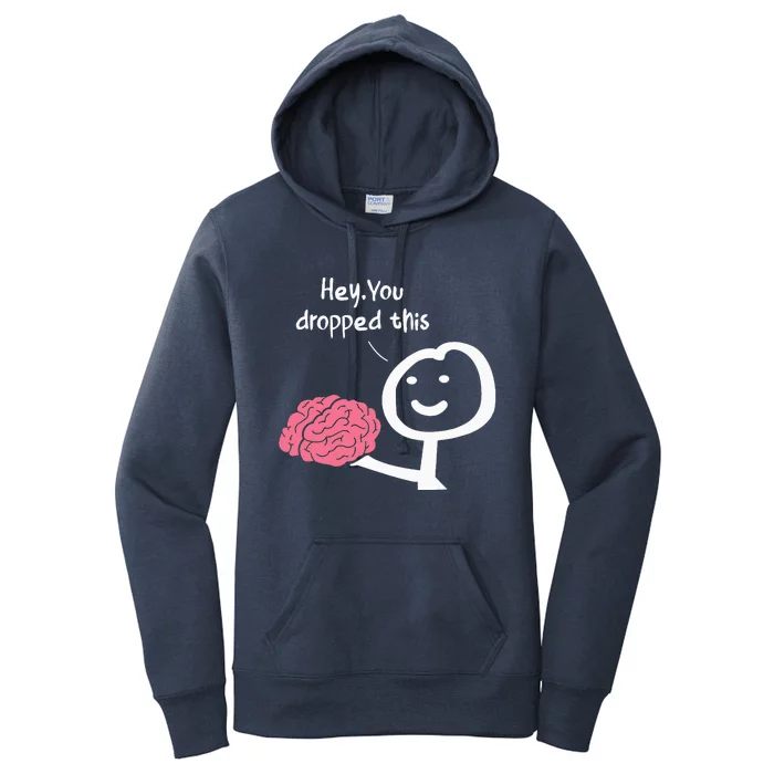 Hey You Dropped This Brain Funny Sarcasm Women's Pullover Hoodie