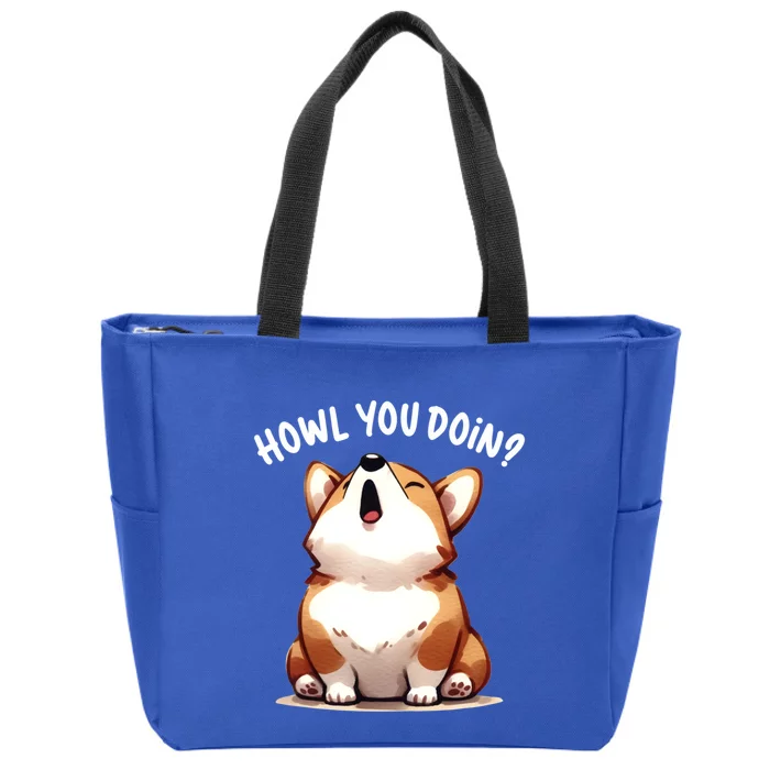 Howl You Doin Cute Corgi Puppy Lovers Dog Mom Gift Zip Tote Bag