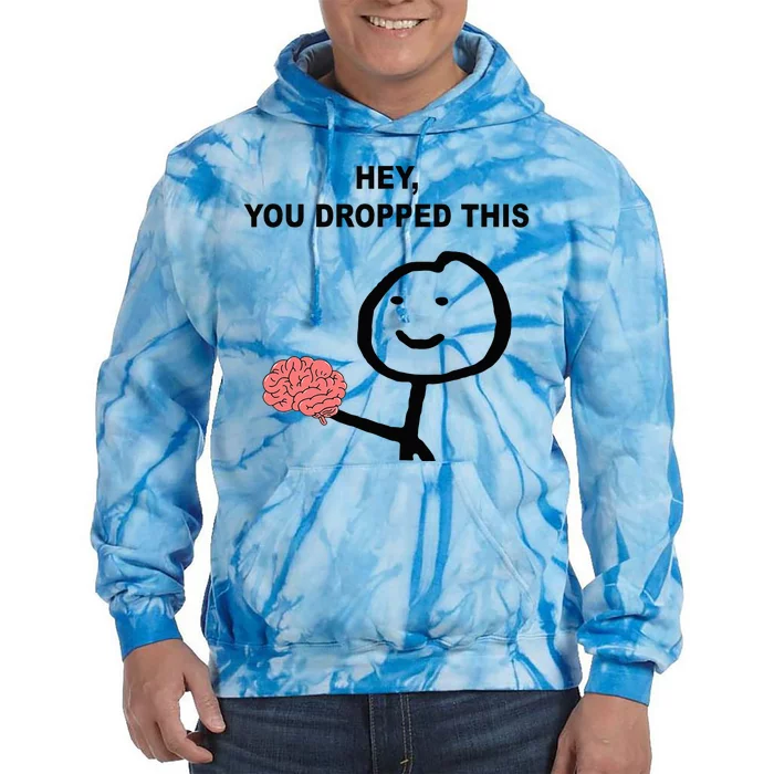 Hey You Dropped This Funny Brain Joke Tie Dye Hoodie