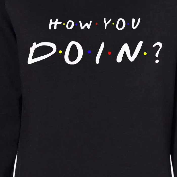 How You Doin Womens California Wash Sweatshirt