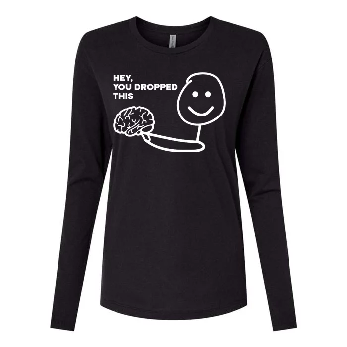 Hey You Dropped This Brain Funny Sarcastic Womens Cotton Relaxed Long Sleeve T-Shirt