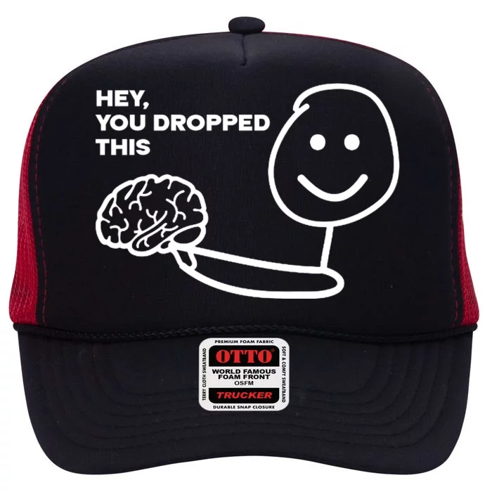 Hey You Dropped This Brain Funny Sarcastic High Crown Mesh Trucker Hat