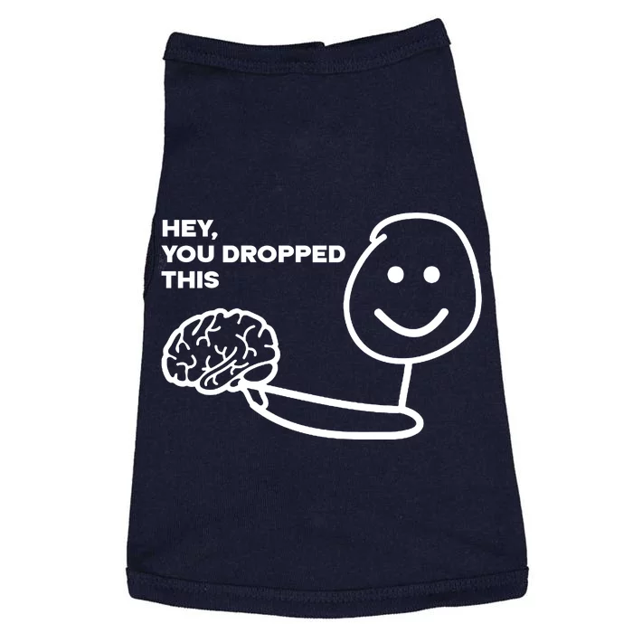 Hey You Dropped This Brain Funny Sarcastic Doggie Tank