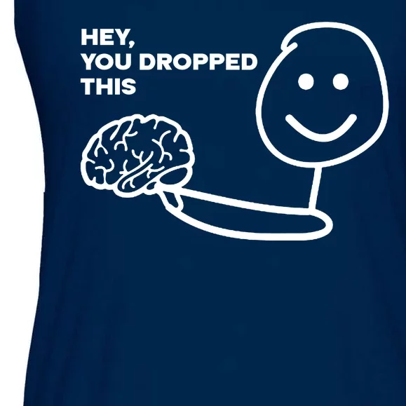 Hey You Dropped This Brain Funny Sarcastic Ladies Essential Flowy Tank