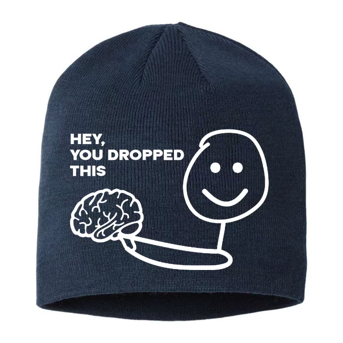 Hey You Dropped This Brain Funny Sarcastic 8 1/2in Sustainable Knit Beanie