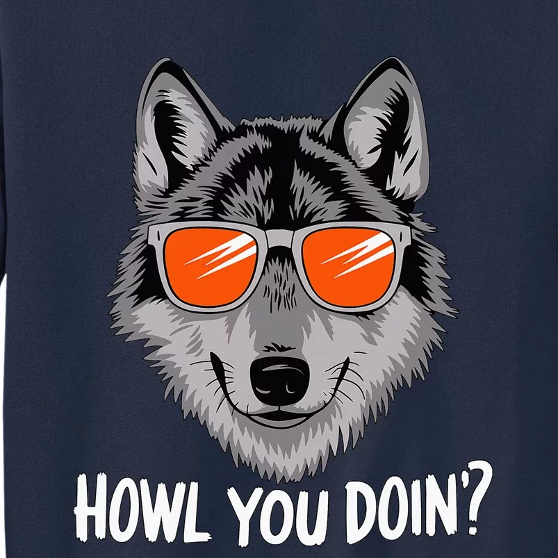 Howl You Doin Wolf With Sunglasses Tall Sweatshirt