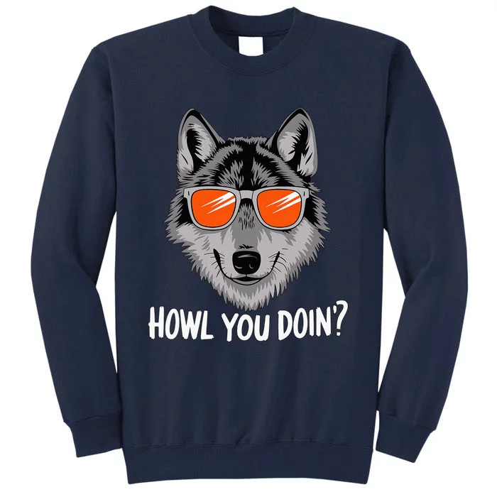 Howl You Doin Wolf With Sunglasses Tall Sweatshirt