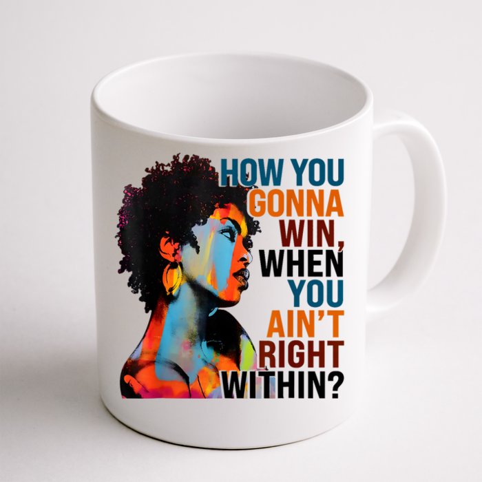 How You Gonna Win When You AinT Right Within Front & Back Coffee Mug