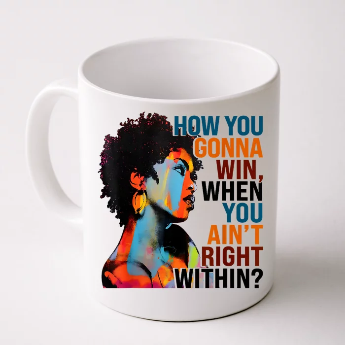 How You Gonna Win When You AinT Right Within Front & Back Coffee Mug