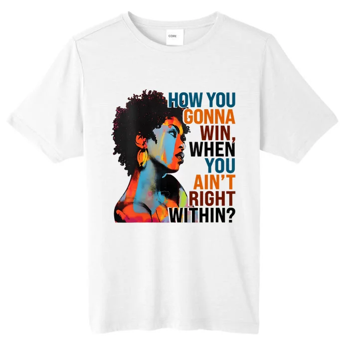 How You Gonna Win When You AinT Right Within ChromaSoft Performance T-Shirt