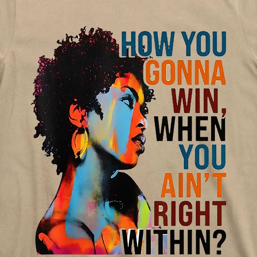 How You Gonna Win When You AinT Right Within T-Shirt