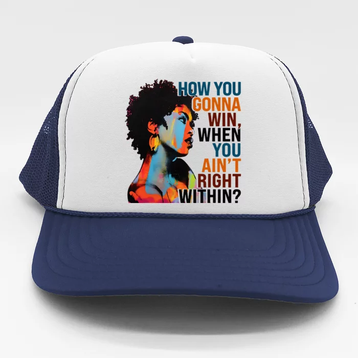 How You Gonna Win When You Aint Right Within Trucker Hat